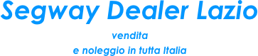 Segway Dealer Lazio
vendita
e noleggio in tutta Italia